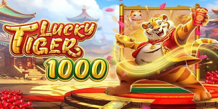 Strategi Aman Slot Lucky Tiger 1000 Menuju Maxwin Konsisten