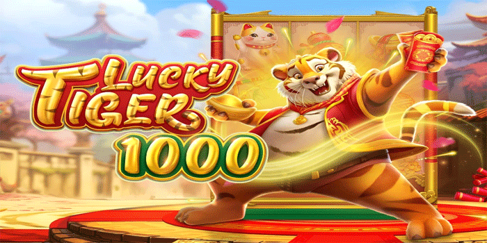 Strategi Tepat Bermain Slot Lucky Tiger 1000 Agar Hoki Setiap Hari